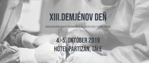 XIII.DEMJÉNOV DEŇ MEDZINÁRODNÝ KONGRES PLASTICKEJ CHIRURGIE